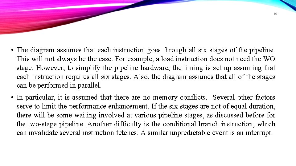 19 • The diagram assumes that each instruction goes through all six stages of