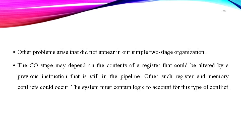 20 • Other problems arise that did not appear in our simple two-stage organization.