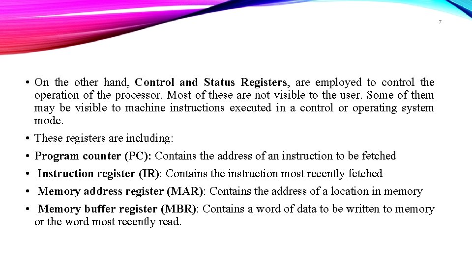 7 • On the other hand, Control and Status Registers, are employed to control