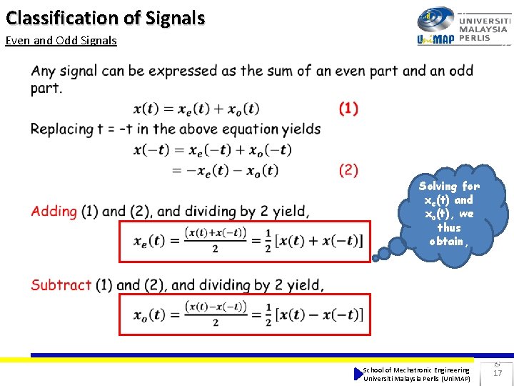 Classification of Signals Even and Odd Signals Solving for xe(t) and xo(t), we thus Classification of Signals Even and Odd Signals Solving for xe(t) and xo(t), we thus