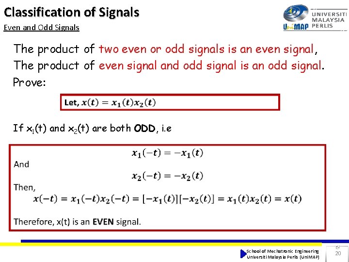 Classification of Signals Even and Odd Signals The product of two even or odd Classification of Signals Even and Odd Signals The product of two even or odd