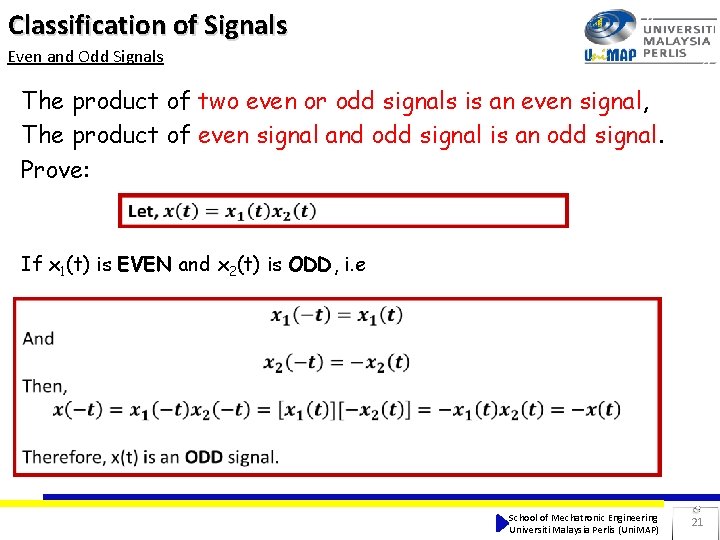 Classification of Signals Even and Odd Signals The product of two even or odd Classification of Signals Even and Odd Signals The product of two even or odd