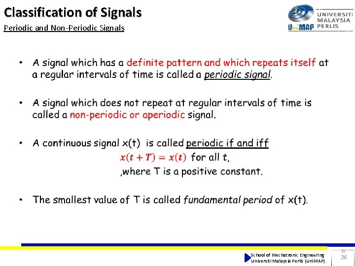 Classification of Signals Periodic and Non-Periodic Signals School of Mechatronic Engineering Universiti Malaysia Perlis Classification of Signals Periodic and Non-Periodic Signals School of Mechatronic Engineering Universiti Malaysia Perlis