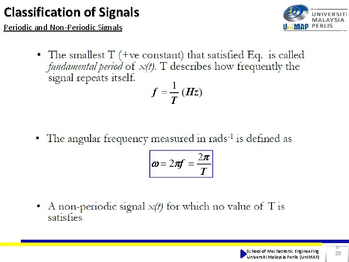 Classification of Signals Periodic and Non-Periodic Signals School of Mechatronic Engineering Universiti Malaysia Perlis Classification of Signals Periodic and Non-Periodic Signals School of Mechatronic Engineering Universiti Malaysia Perlis