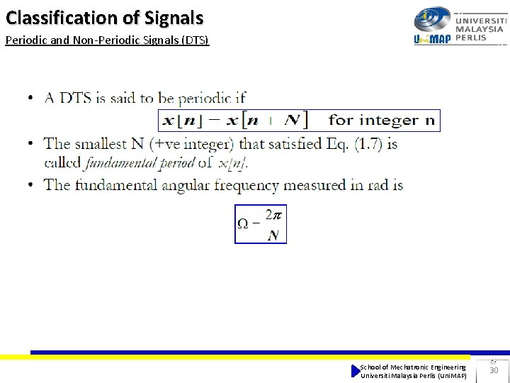 Classification of Signals Periodic and Non-Periodic Signals (DTS) School of Mechatronic Engineering Universiti Malaysia Classification of Signals Periodic and Non-Periodic Signals (DTS) School of Mechatronic Engineering Universiti Malaysia