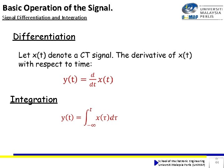 Basic Operation of the Signal Differentiation and Integration Differentiation Integration School of Mechatronic Engineering Basic Operation of the Signal Differentiation and Integration Differentiation Integration School of Mechatronic Engineering