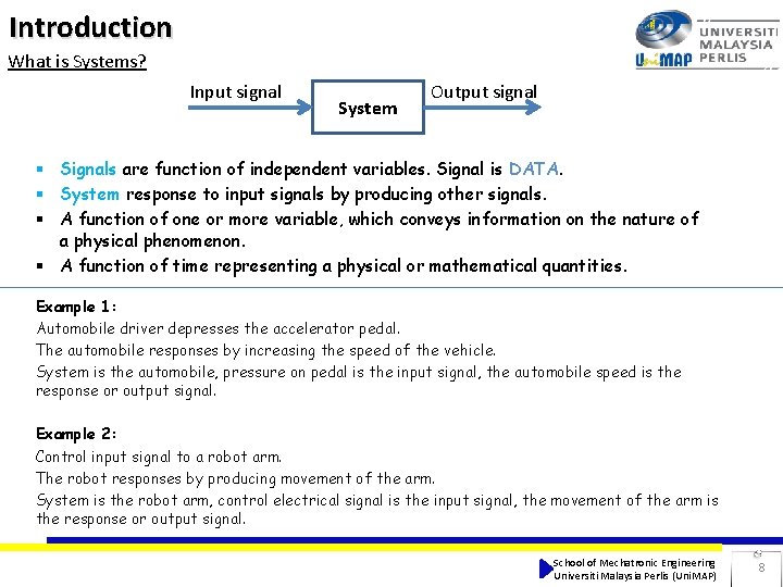 Introduction What is Systems? Input signal System Output signal § Signals are function of Introduction What is Systems? Input signal System Output signal § Signals are function of