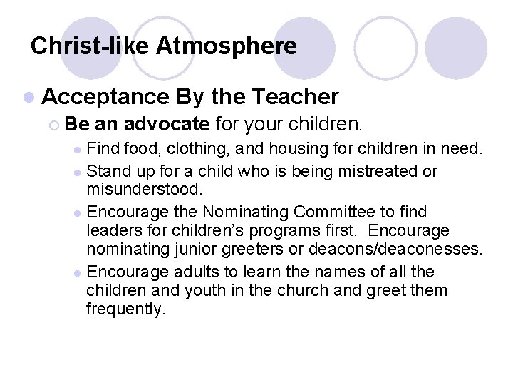 Christ-like Atmosphere l Acceptance ¡ Be By the Teacher an advocate for your children. Christ-like Atmosphere l Acceptance ¡ Be By the Teacher an advocate for your children.
