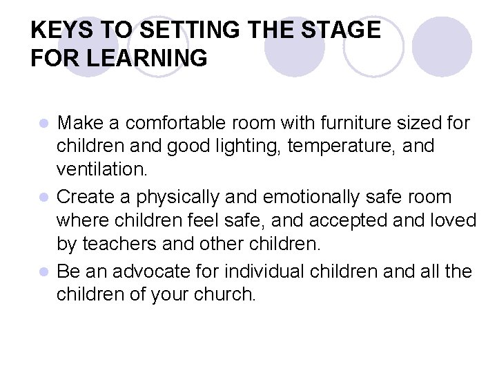 KEYS TO SETTING THE STAGE FOR LEARNING Make a comfortable room with furniture sized KEYS TO SETTING THE STAGE FOR LEARNING Make a comfortable room with furniture sized