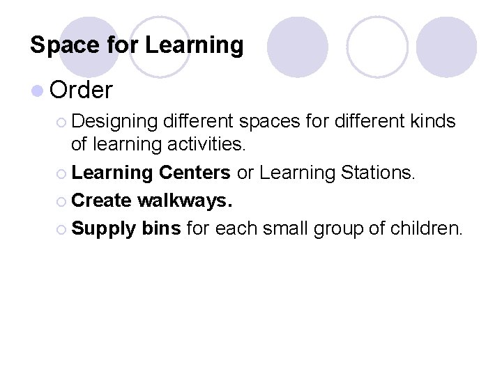 Space for Learning l Order ¡ Designing different spaces for different kinds of learning Space for Learning l Order ¡ Designing different spaces for different kinds of learning