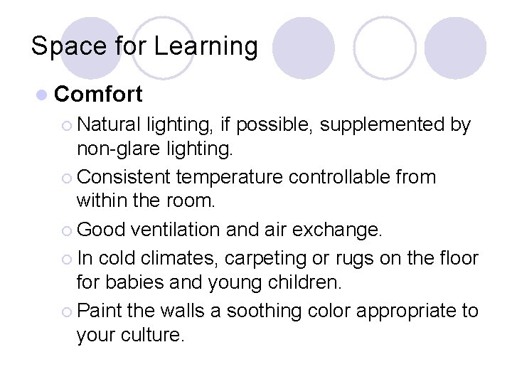 Space for Learning l Comfort ¡ Natural lighting, if possible, supplemented by non-glare lighting. Space for Learning l Comfort ¡ Natural lighting, if possible, supplemented by non-glare lighting.