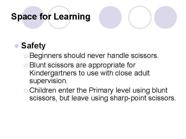 Space for Learning l Safety ¡ Beginners should never handle scissors. ¡ Blunt scissors Space for Learning l Safety ¡ Beginners should never handle scissors. ¡ Blunt scissors