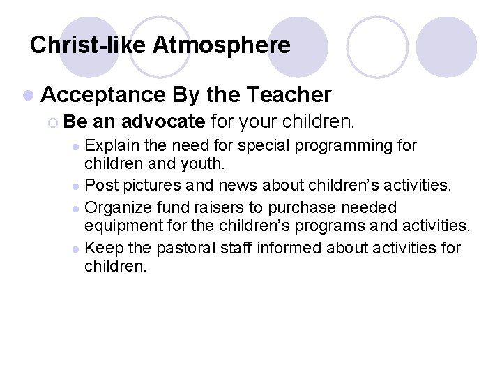 Christ-like Atmosphere l Acceptance ¡ Be By the Teacher an advocate for your children. Christ-like Atmosphere l Acceptance ¡ Be By the Teacher an advocate for your children.