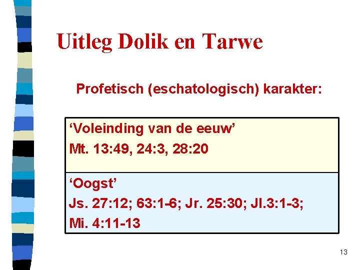 Uitleg Dolik en Tarwe Profetisch (eschatologisch) karakter: ‘Voleinding van de eeuw’ Mt. 13: 49,