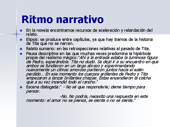 Ritmo narrativo n n n En la novela encontramos recursos de aceleración y retardación