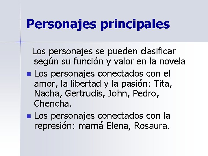 Personajes principales Los personajes se pueden clasificar según su función y valor en la