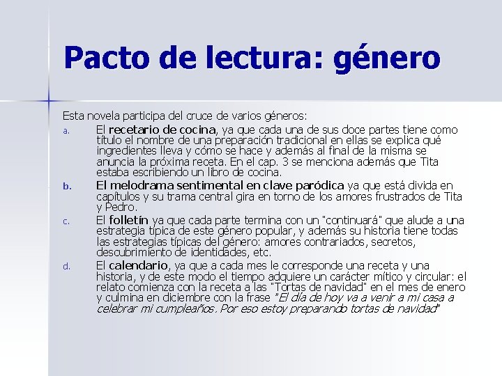 Pacto de lectura: género Esta novela participa del cruce de varios géneros: a. El