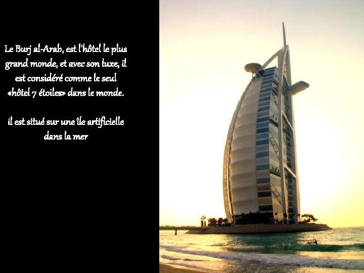 Le Burj al-Arab, est l'hôtel le plus grand monde, et avec son luxe, il