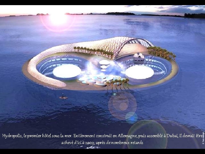 Hydropolis, le premier hôtel sous la mer. Entièrement construit en Allemagne, puis assemblé à