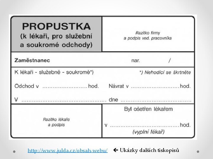 http: //www. julda. cz/obsah-webu/ Ukázky dalších tiskopisů 