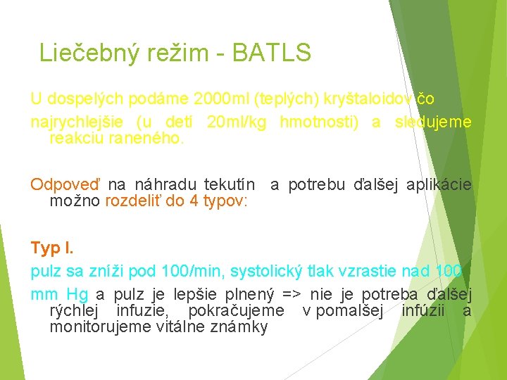 Liečebný režim - BATLS U dospelých podáme 2000 ml (teplých) kryštaloidov čo najrychlejšie (u