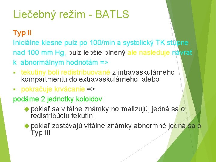 Liečebný režim - BATLS Typ II Iniciálne klesne pulz po 100/min a systolický TK