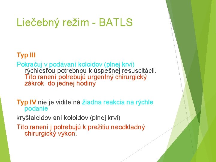 Liečebný režim - BATLS Typ III Pokračuj v podávaní koloidov (plnej krvi) rýchlosťou potrebnou