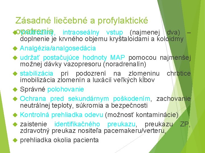 Zásadné liečebné a profylaktické opatrenia Vnútrožilný, intraoseálny vstup (najmenej dva) – doplnenie je krvného