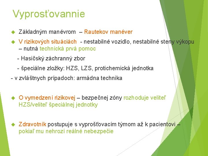 Vyprosťovannie Základným manévrom – Rautekov manéver V rizikových situáciách - nestabilné vozidlo, nestabilné steny