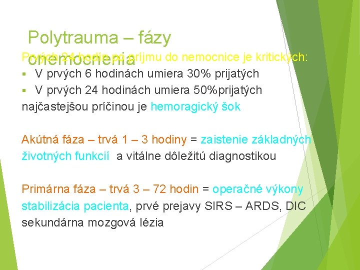 Polytrauma – fázy Prvých 24 hodín po príjmu do nemocnice je kritických: onemocnenia V