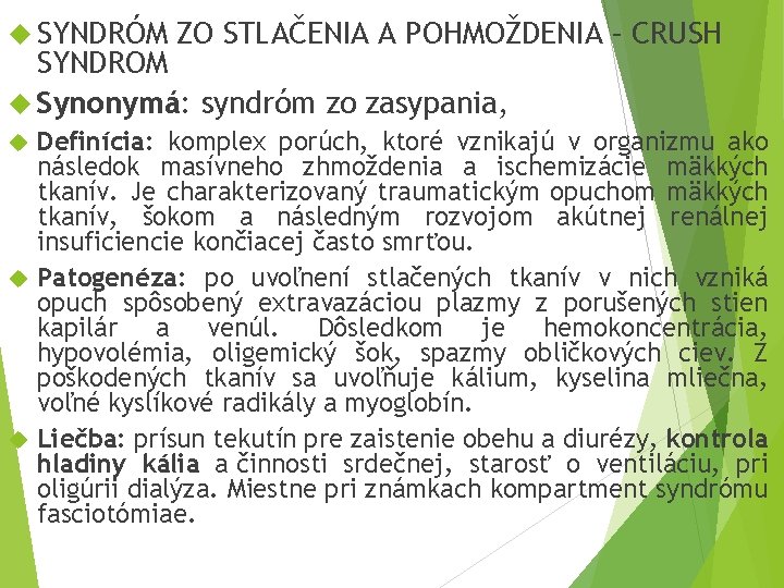  SYNDRÓM ZO STLAČENIA A POHMOŽDENIA – CRUSH SYNDROM Synonymá: syndróm zo zasypania, Definícia: