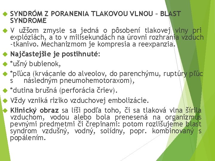  SYNDRÓM Z PORANENIA TLAKOVOU VLNOU – BLAST SYNDROME V užšom zmysle sa jedná