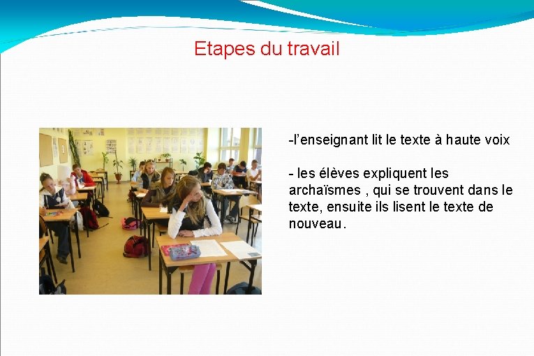 Etapes du travail -l’enseignant lit le texte à haute voix - les élèves expliquent