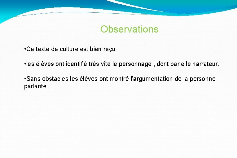 Observations • Ce texte de culture est bien reçu • les élèves ont identifié