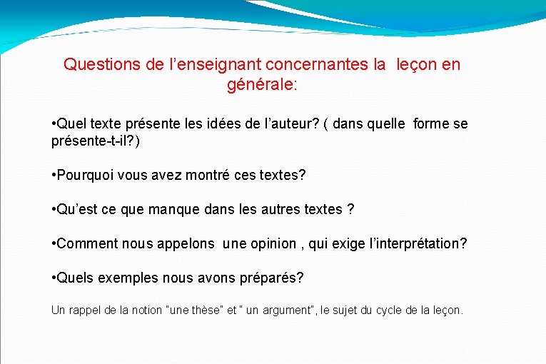 Questions de l’enseignant concernantes la leçon en générale: • Quel texte présente les idées