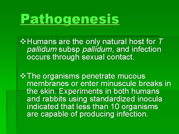 Pathogenesis v Humans are the only natural host for T pallidum subsp pallidum, and Pathogenesis v Humans are the only natural host for T pallidum subsp pallidum, and