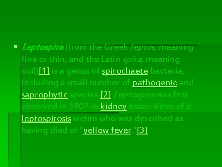 § Leptospira (from the Greek leptos, meaning fine or thin, and the Latin spira, § Leptospira (from the Greek leptos, meaning fine or thin, and the Latin spira,