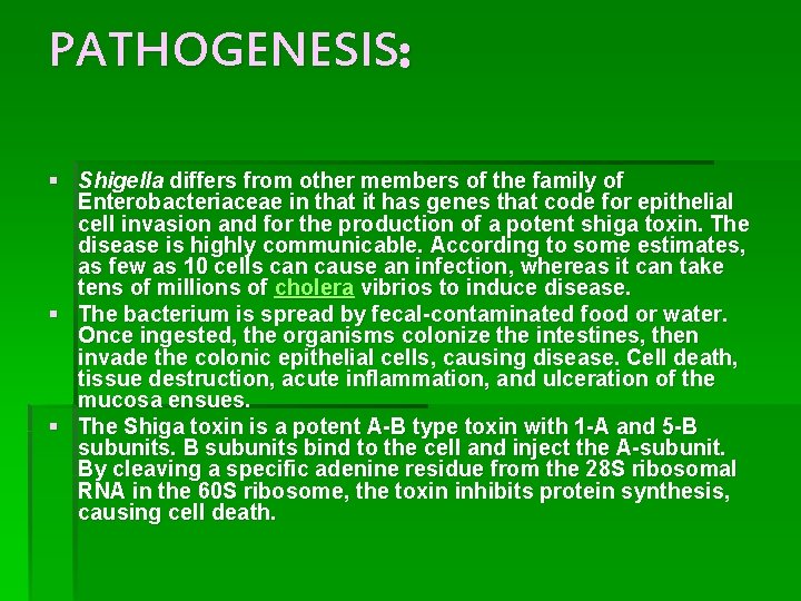 PATHOGENESIS: § Shigella differs from other members of the family of Enterobacteriaceae in that PATHOGENESIS: § Shigella differs from other members of the family of Enterobacteriaceae in that