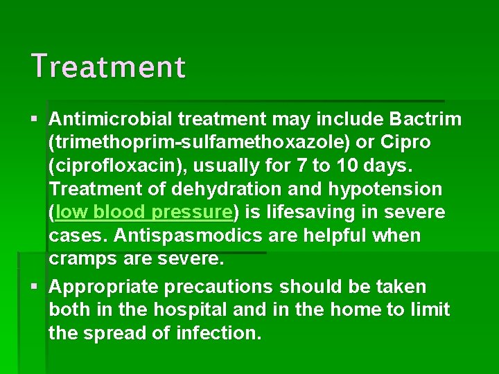 Treatment § Antimicrobial treatment may include Bactrim (trimethoprim-sulfamethoxazole) or Cipro (ciprofloxacin), usually for 7 Treatment § Antimicrobial treatment may include Bactrim (trimethoprim-sulfamethoxazole) or Cipro (ciprofloxacin), usually for 7