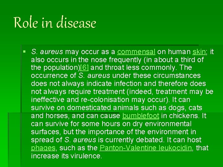 Role in disease § S. aureus may occur as a commensal on human skin; Role in disease § S. aureus may occur as a commensal on human skin;