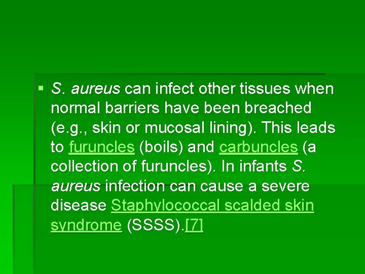 § S. aureus can infect other tissues when normal barriers have been breached (e. § S. aureus can infect other tissues when normal barriers have been breached (e.