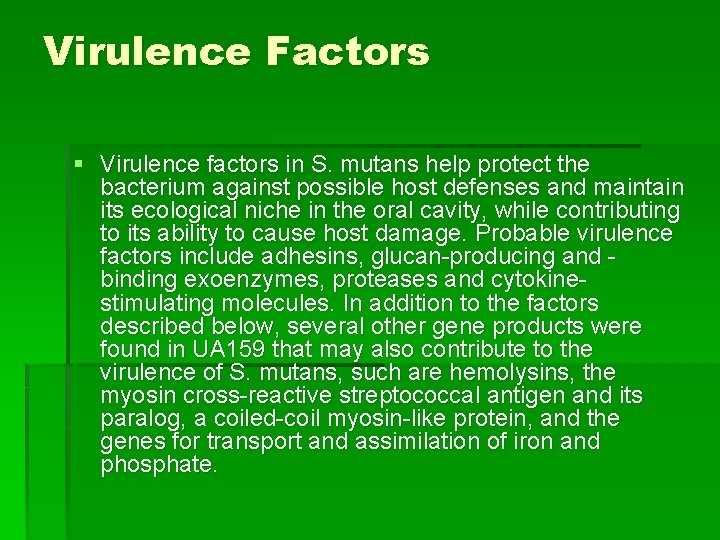 Virulence Factors § Virulence factors in S. mutans help protect the bacterium against possible Virulence Factors § Virulence factors in S. mutans help protect the bacterium against possible