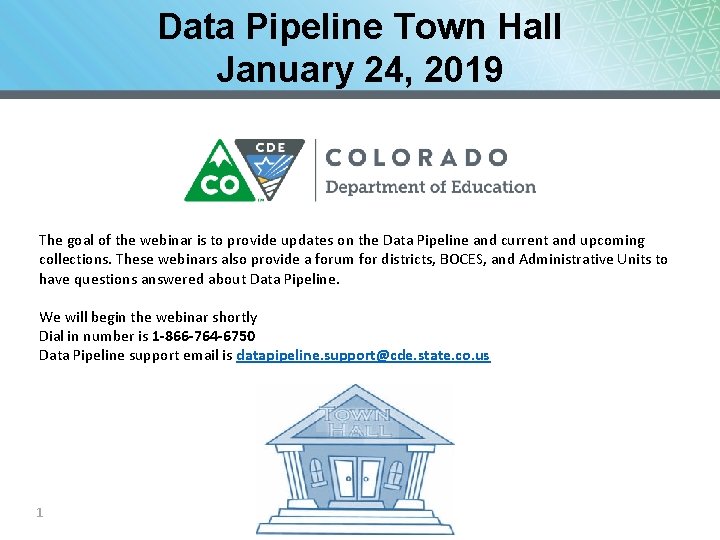 Data Pipeline Town Hall January 24, 2019 The goal of the webinar is to