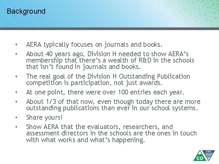 Background • • AERA typically focuses on journals and books. About 40 years ago,