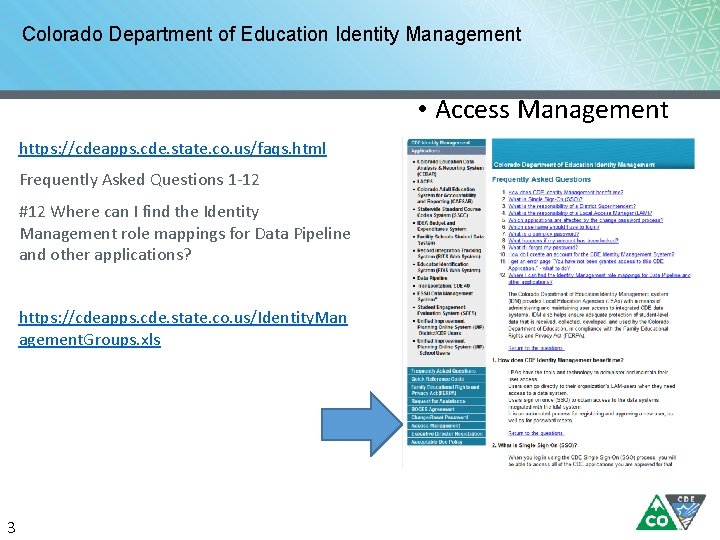 Colorado Department of Education Identity Management • Access Management https: //cdeapps. cde. state. co.