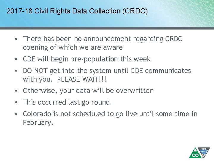 2017 -18 Civil Rights Data Collection (CRDC) • There has been no announcement regarding