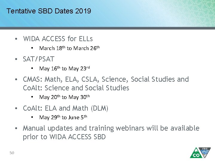 Tentative SBD Dates 2019 • WIDA ACCESS for ELLs • March 18 th to