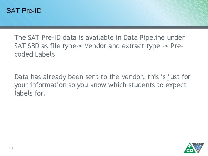 SAT Pre-ID The SAT Pre-ID data is available in Data Pipeline under SAT SBD