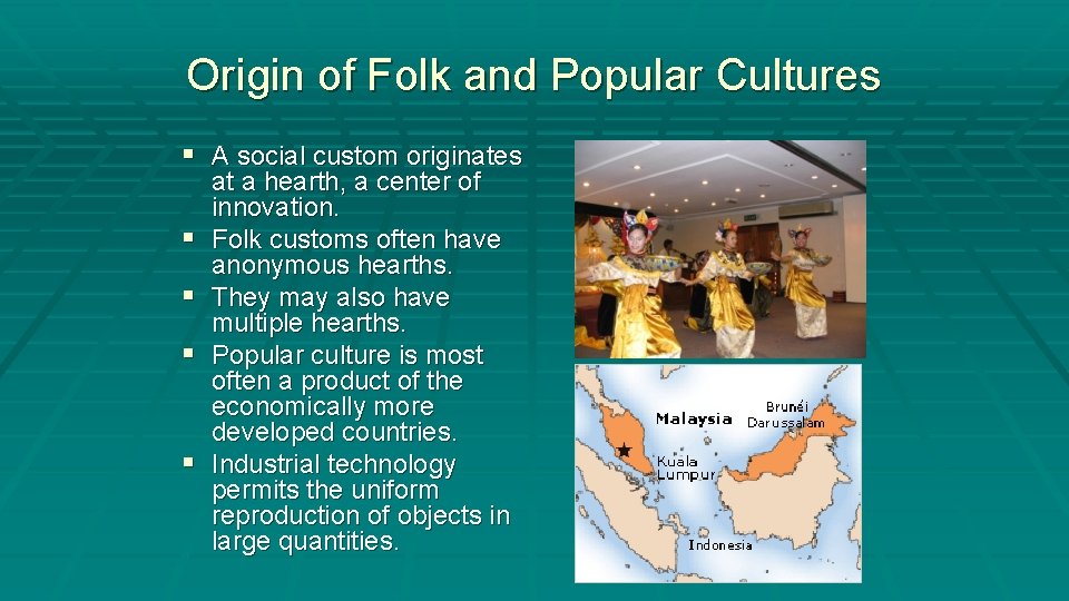 Origin of Folk and Popular Cultures § A social custom originates § § at