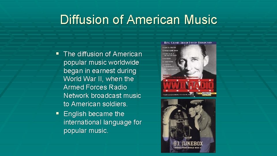 Diffusion of American Music § The diffusion of American popular music worldwide began in